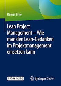 Lean Project Management – Wie man den Lean-Gedanken im Projektmanagement einsetzen kann - Rainer Erne - E-Book