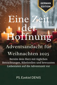 Eine Zeit der Hoffnung - Adventsandacht für Weihnachten 2025 - PS. Ezekiel DENIS - E-Book