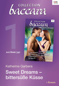 Collection Baccara Band 342 - Titel 1: Sweet Dreams - bittersüße Küsse - Katherine Garbera - E-Book