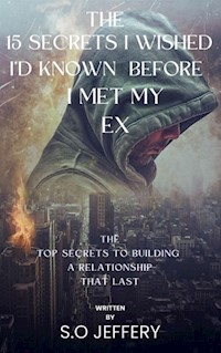 The 15 Secrets I Wished I’d Known Before I Met My Ex - Jeffery S.O - E-Book