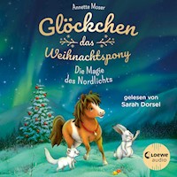 Glöckchen, das Weihnachtspony (Band 3) - Die Magie des Nordlichts - Annette Moser - E-Book + Hörbuch