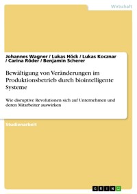 Bewältigung von Veränderungen im Produktionsbetrieb durch biointelligente Systeme - Johannes Wagner - E-Book