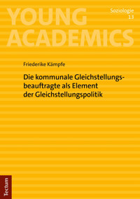 Die kommunale Gleichstellungsbeauftragte als Element der Gleichstellungspolitik - Friederike Kämpfe - kostenlos E-Book