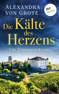 Die Kälte des Herzens: Ein Provence-Krimi - Band 2 - Alexandra von Grote - E-Book + Hörbuch