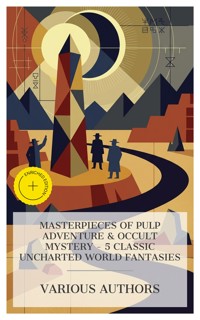 Masterpieces of Pulp Adventure & Occult Mystery – 5 Classic Uncharted World Fantasies - Henry Rider Haggard - E-Book