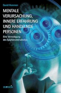 Mentale Verursachung, innere Erfahrung und handelnde Personen - David Hommen - E-Book