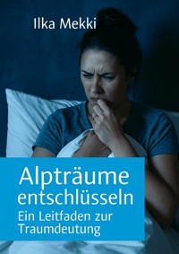 Alpträume entschlüsseln - Ilka Mekki - E-Book