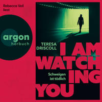 I Am Watching You - Schweigen ist tödlich (Ungekürzte Lesung) - Teresa Driscoll - Hörbuch