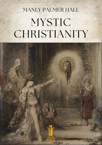 Mystic Christianity - Manly Palmer Hall - E-Book