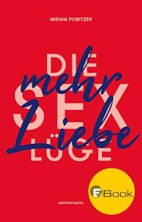 Die Sexlüge - Miriam Pobitzer - E-Book