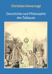 Geschichte und Philosophie des Taijiquan - Christian Unverzagt - E-Book