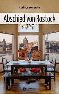 Abschied von Rostock - Rudi Czerwenka - E-Book