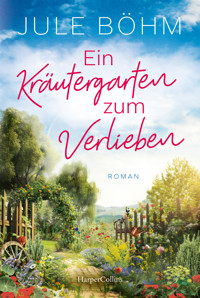 Ein Kräutergarten zum Verlieben - Jule Böhm - E-Book