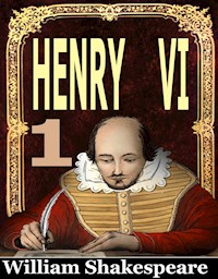 Henry VI. - FIRST PART - William Shakespeare - E-Book