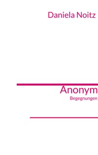 Anonym - Daniela Noitz - E-Book