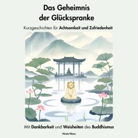 Das Geheimnis der Glückspranke. Kurzgeschichten für Achtsamkeit und Zufriedenheit - Hiroto Niura - Hörbuch