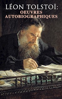Léon Tolstoï: Oeuvres autobiographiques - Léon Tolstoï - E-Book