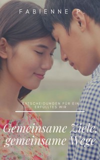 Gemeinsame Ziele, gemeinsame Wege - Fabienne P. - E-Book