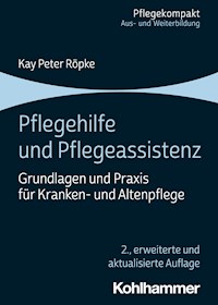 Pflegehilfe und Pflegeassistenz - Kay Peter Röpke - E-Book