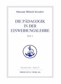 Die Pädagogik in der Einweihungslehre - Teil 1 - Omraam Mikhaël Aïvanhov - E-Book