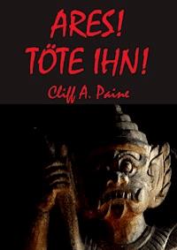 ARES! TÖTE IHN! - Cliff A. Paine - E-Book