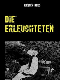 Die Erleuchteten - Kirsten Reko - E-Book