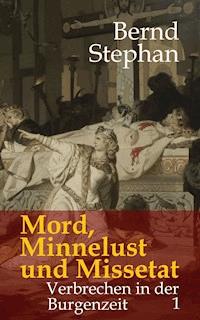 Mord, Minnelust und Missetat - Bernd Stephan - E-Book
