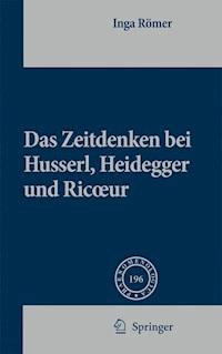 Das Zeitdenken bei Husserl, Heidegger und Ricoeur - Inga Römer - E-Book