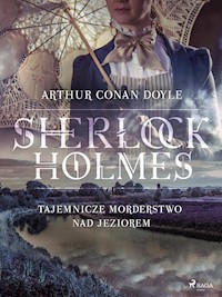 Tajemnicze morderstwo nad jeziorem - Arthur Conan Doyle - E-Book