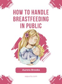 How to handle breastfeeding in public - Aurora Brooks - E-Book