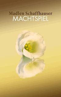 Machtspiel - Madlen Schaffhauser - E-Book