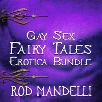 Gay Sex Fairy Tales Erotica Bundle (Unabridged) - Rod Mandelli - Hörbuch