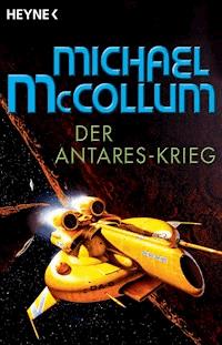 Der Antares-Krieg - Michael McCollum - E-Book