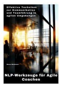 NLP-Werkzeuge  für Agile Coaches - Benno Weidmann - E-Book