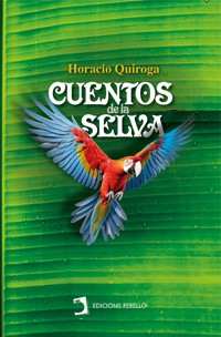 Cuentos de la selva - Horacio Quiroga - E-Book