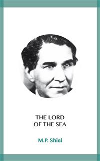 The Lord of the Sea - M. P. Shiel - kostenlos E-Book