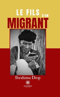 Le fils d’un migrant - Ibrahima Diop - E-Book