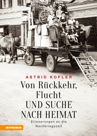 Von Rückkehr, Flucht und Suche nach Heimat - Astrid Kofler - E-Book