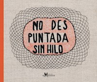 No des puntada sin hilo - Manuel Peña Muñoz - E-Book
