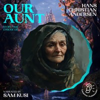 Our Aunt (Story Time, Episode 136) - Hans Christian Andersen - Hörbuch