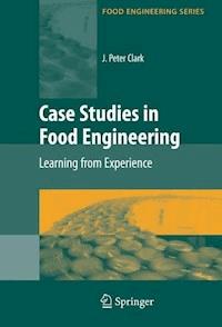 Case Studies in Food Engineering - J. Peter Clark - E-Book