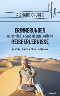 Erinnerungen an schöne, etwas abenteuerliche Reiseerlebnisse - Richard Gruber - E-Book