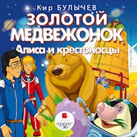Золотой медвежонок. Алиса и крестоносцы - Кир Булычёв - Hörbuch