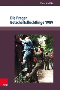 Die Prager Botschaftsflüchtlinge 1989 - Karel Vodička - E-Book