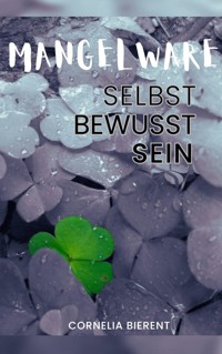 Mangelware: Selbstbewusstsein - Cornelia Bierent - E-Book