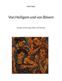 Von Heiligem und von Bösem - Dieter Eigler - E-Book