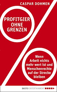 Profitgier ohne Grenzen - Caspar Dohmen - E-Book