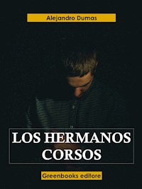 Los hermanos Corsos - Alejandro Dumas - E-Book