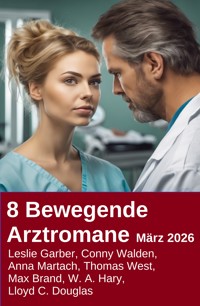 8 Bewegende Arztromane März 2026 - Leslie Garber - kostenlos E-Book