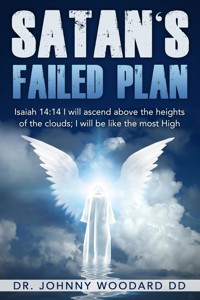 Satan's Failed Plan - Dr Johnny Woodard DD - E-Book